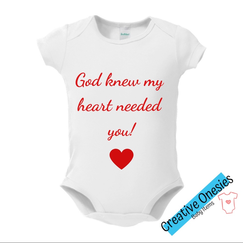 God knew my heart needed you onesie.
